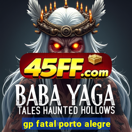 gp fatal porto alegre